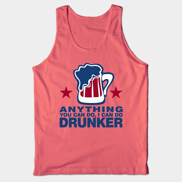 Anything You Can Do I Can Do Drunker Tank Top by DavesTees